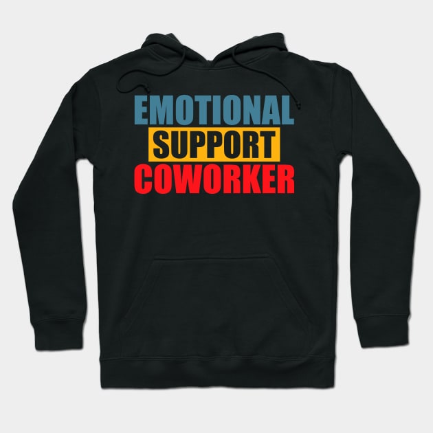 Emotional Funny Support Coworker Hoodie by dukito